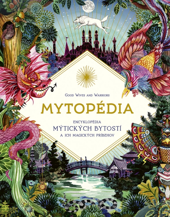 Mytopédia : encyklopédia mýtických bytostí a ich magických príbehov
