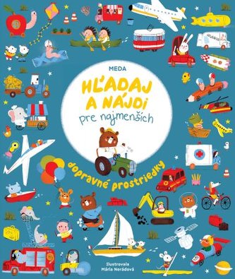 Hľadaj a nájdi pre najmenších : dopravné prostriedky