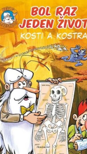 Bol raz jeden život. [Zv.] 3.. Kosti a kostra
