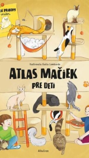 Atlas mačiek pre deti : kniha pre všetkých milovníkov mačiek