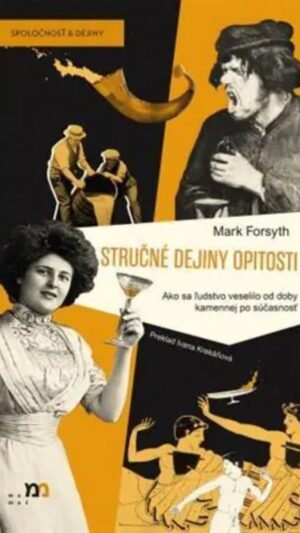 Stručné dejiny opitosti : ako sa ľudstvo veselilo od doby kamennej po súčasnosť