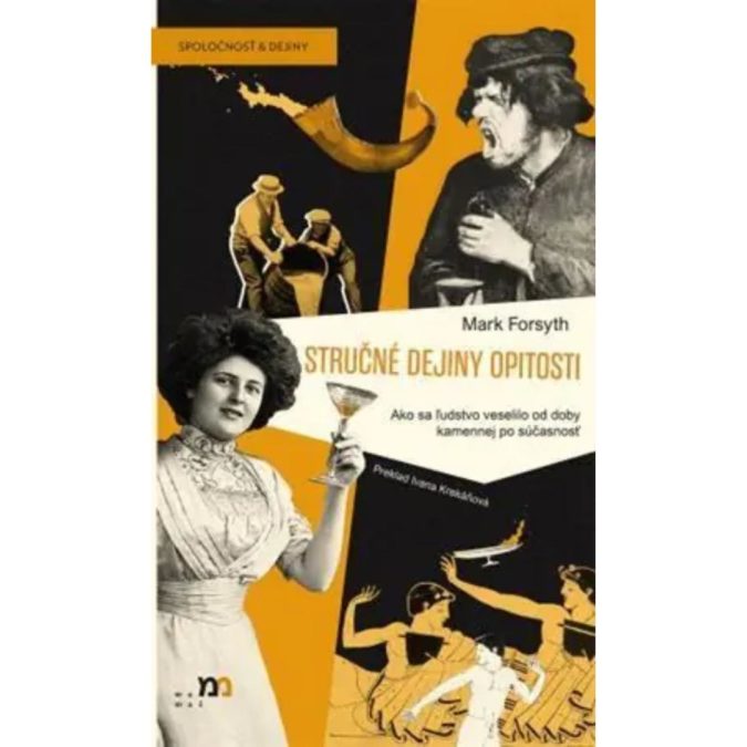 Stručné dejiny opitosti : ako sa ľudstvo veselilo od doby kamennej po súčasnosť