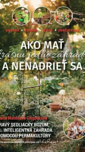 Ako mať krásnu jedlú záhradu a nenadrieť sa