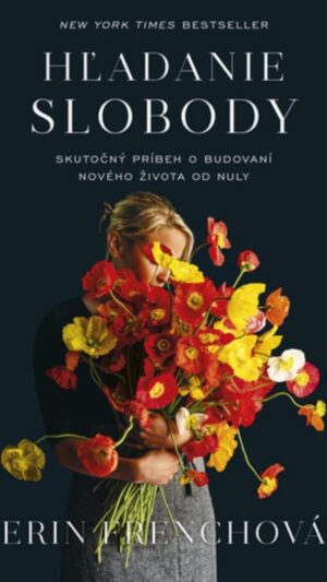Hľadanie slobody : skutočný príbeh o budovaní nového života od nuly