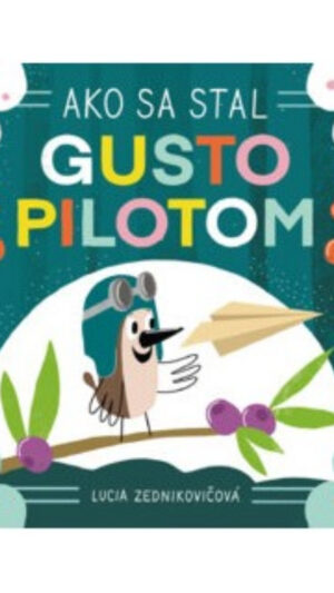 Ako sa stal Gusto pilotom