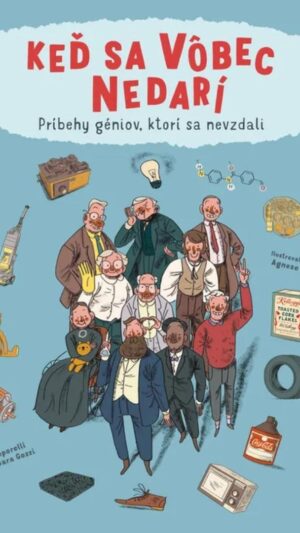 Keď sa vôbec nedarí : príbehy géniov, ktorí sa nevzdali