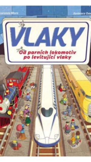 Vlaky : od parných lokomotív až po rýchlovky