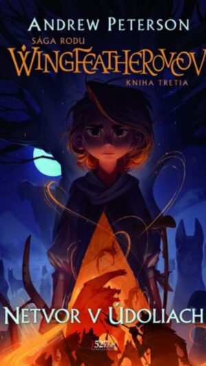 Sága rodu Wingfeatherovcov. Kniha 3. Netvor v údoliach