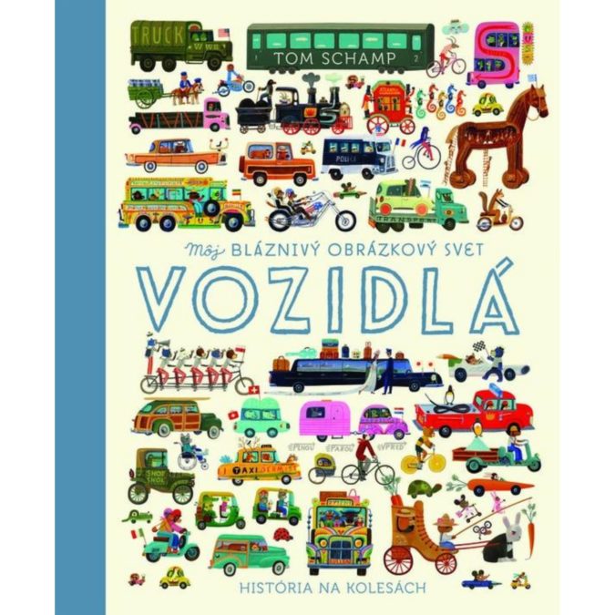 Môj bláznivý obrázkový svet : história na kolesách od vynájdenia až po hudbu budúcnosti