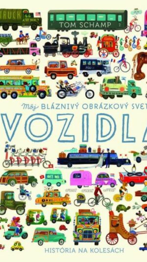 Môj bláznivý obrázkový svet : história na kolesách od vynájdenia až po hudbu budúcnosti