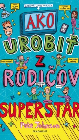 Ako urobiť z rodičov superstar