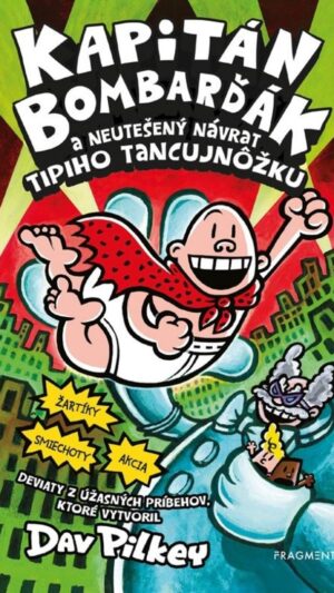 Kapitán Bombarďák a neutešený návrat Tipiho Tancujnôžku