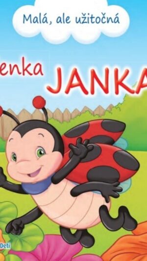Lienka Janka : malá, ale užitočná!