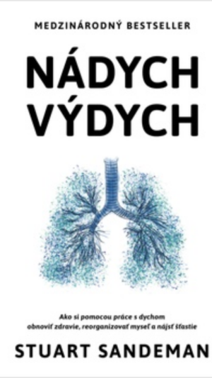 Nádych výdych - ako si pomocou práce s dychom obnoviť zdravie, reorganizovať myseľ a nájsť šťastie
