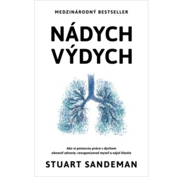 Nádych výdych - ako si pomocou práce s dychom obnoviť zdravie, reorganizovať myseľ a nájsť šťastie