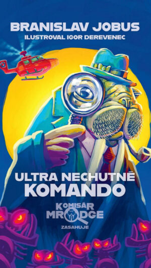 Ultra nechutné komando : komisár Mrodge zasahuje