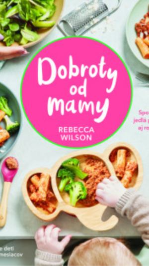 Dobroty od mamy : spoločné jedlá pre deti aj rodičov