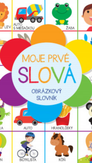Moje prvé slová : obrázkový slovník