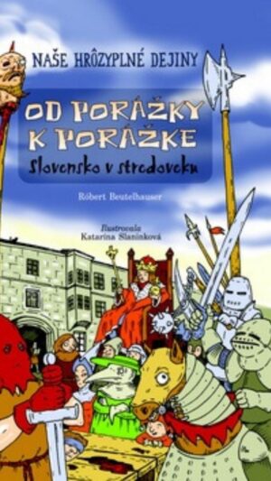 Od porážky k porážke : Slovensko v stredoveku