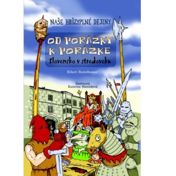 Od porážky k porážke : Slovensko v stredoveku