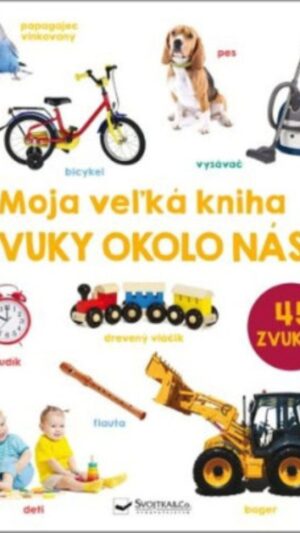 Moja veľká kniha : zvuky okolo nás