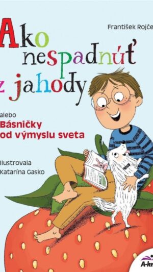 Ako nespadnúť z jahody alebo Básničky od výmyslu sveta