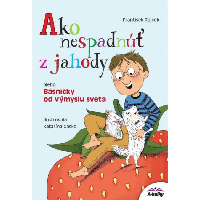 Ako nespadnúť z jahody alebo Básničky od výmyslu sveta