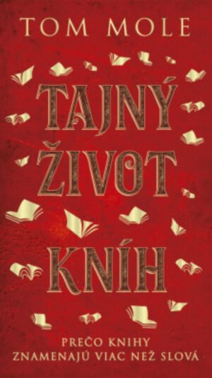 Tajný život kníh: prečo knihy znamenajú viac než slová