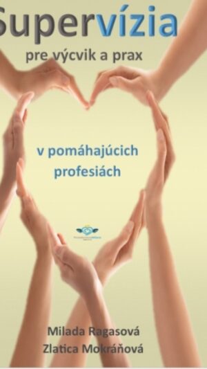 Supervízia pre výcvik a prax v pomáhajúcich profesiách
