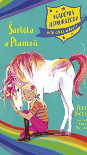 Akadémia jednorožcov...kde ožívajú kúzla. [Zv.] 2. Šarlota a Plameň