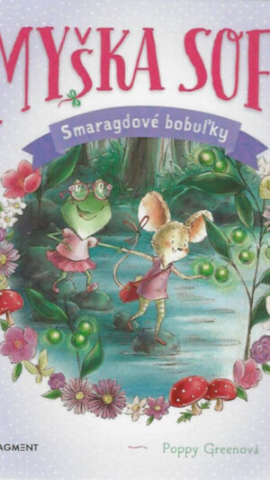 Myška Sofi. [Zv. 2.]. Smaragdové bobuľky