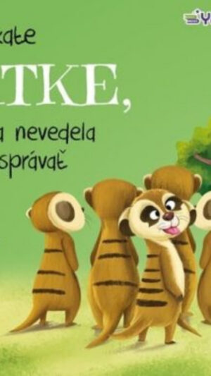 O surikate Katke, ktorá sa nevedela slušne správať