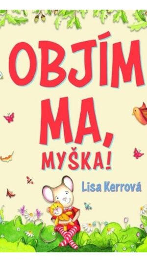 Objím ma, myška!
