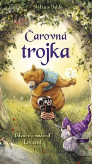 Čarovná trojka : odvážny medveď Leonard