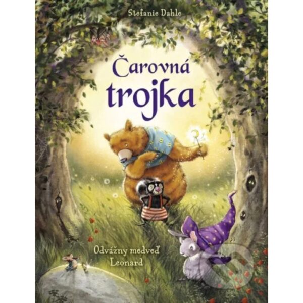 Čarovná trojka : odvážny medveď Leonard