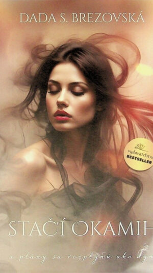 STAČÍ OKAMIH a plány sa rozplynú ako dym