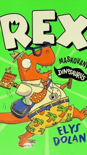 Rex : maskovaný dinosaurus