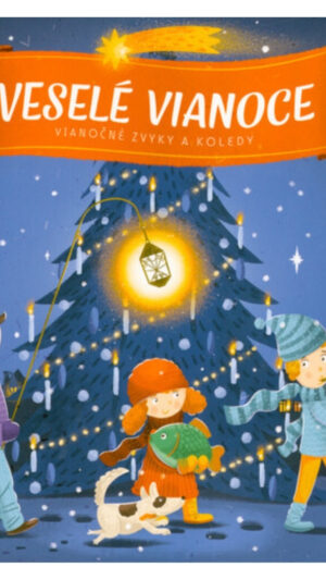 Veselé Vianoce : vianočné zvyky a koledy