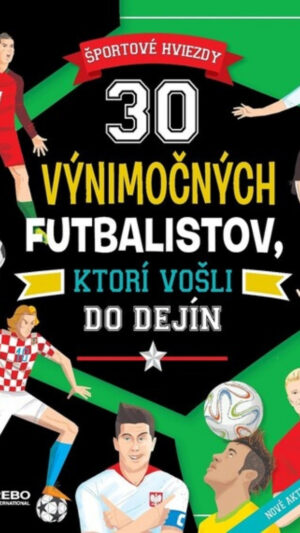 30 výnimočných futbalistov, ktorí vošli do dejín