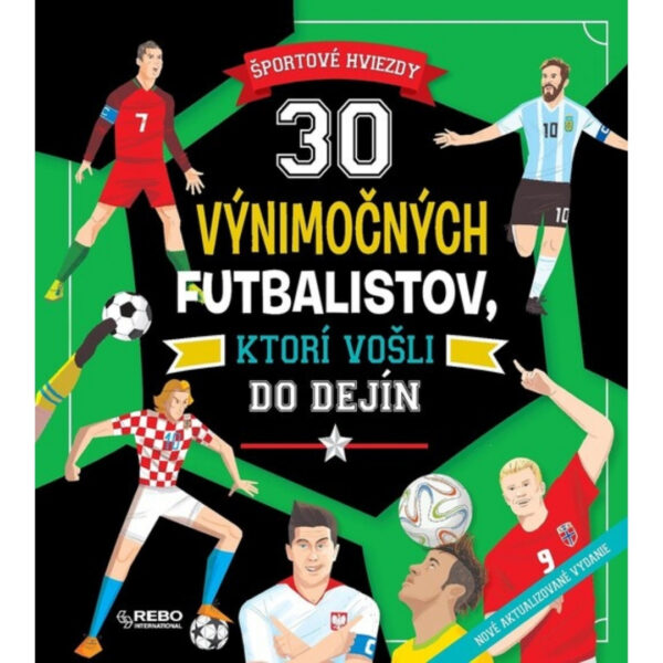 30 výnimočných futbalistov, ktorí vošli do dejín