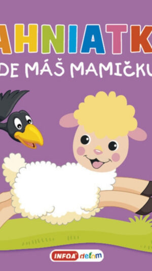 Jahniatko, kde máš mamičku?