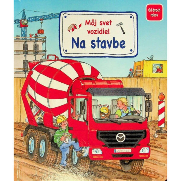 Môj svet vozidiel : na stavbe