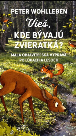 Vieš, kde bývajú zvieratká? : malá objaviteľská výprava po lúkach a lesoch