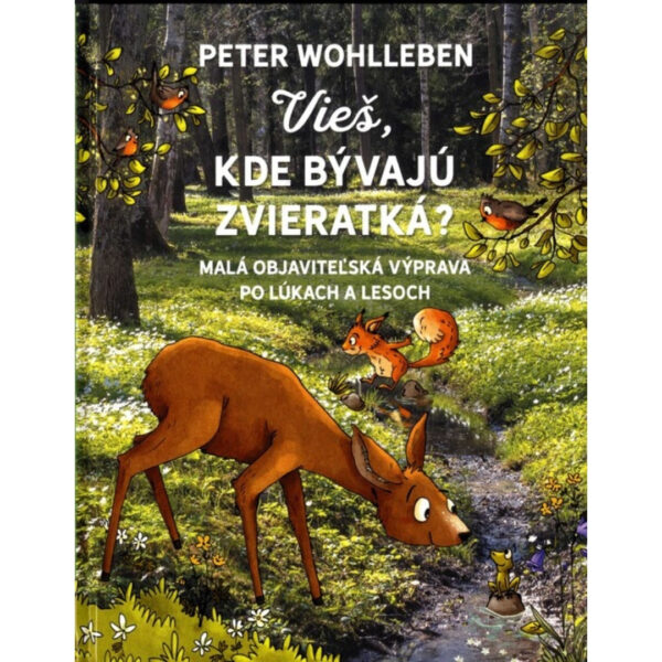 Vieš, kde bývajú zvieratká? : malá objaviteľská výprava po lúkach a lesoch