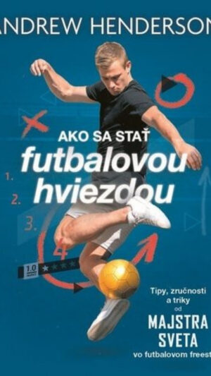 Ako sa stať futbalovou hviezdou