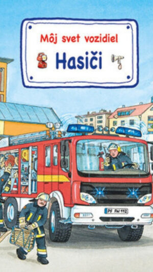Môj svet vozidiel : hasiči