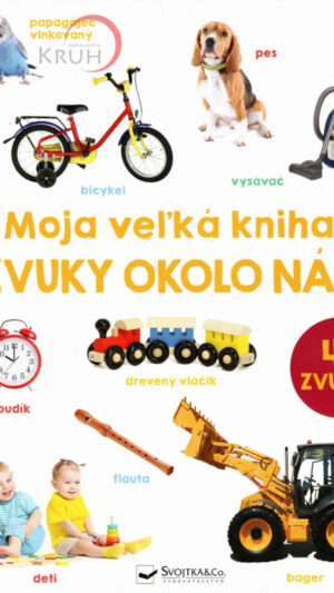 Moja veľká kniha : zvuky okolo nás