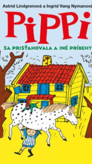 Pippi sa prisťahovala a iné príbehy