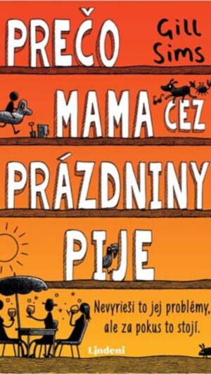 Prečo mama cez prázdniny pije